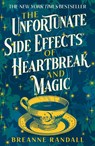 The Unfortunate Side Effects of Heartbreak and Magic - Breanne Randall - 9781035904884