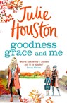 Goodness, Grace and Me - Julie Houston - 9781035905324