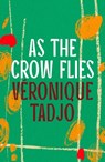 As The Crow Flies - Veronique Tadjo - 9781035906178