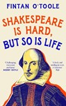 Shakespeare is Hard, but so is Life - Fintan O'Toole - 9781035908738