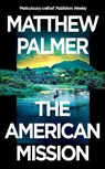 The American Mission - Matthew Palmer - 9781035908806