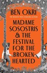 Madame Sosostris & the Festival for the Broken-Hearted - Ben Okri - 9781035910755
