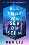 All That We See or Seem - Ken Liu - 9781035915958