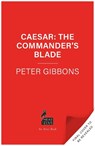 Caesar: The Commander's Blade - Peter (Author) Gibbons - 9781035927494