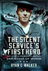 The Silent Service’s First Hero - Ryan C Walker - 9781036100414