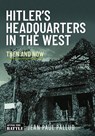 Hitler's Headquarters in the West - Jean Paul Pallud - 9781036101336
