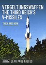 Vergeltungswaffen - The Third Reich's V-Missiles - Jean Paul Pallud - 9781036101381