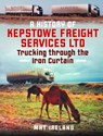 A History of Kepstowe Freight Services Ltd. - Mat Ireland - 9781036102807