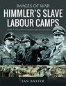 Himmler's Slave Labour Camps - Ian Baxter - 9781036103392