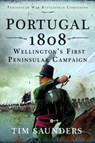 Portugal 1808: Wellington’s First Peninsular Campaign - Tim Saunders - 9781036104382