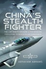 China's Stealth Fighter - Abraham Abrams - 9781036105501