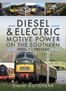 Diesel and Electric Motive Power on the Southern 1980s to Present - David Goodyear - 9781036109073