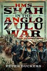 HMS Shah in the Anglo Zulu war - Peter Duckers - 9781036111991