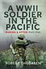A WWII Soldier in the Pacific - Robert Thobaben - 9781036114282