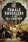 Female Smugglers of the 19th Century - Dee Gordon - 9781036115197