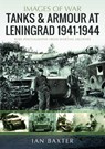 Tanks and Armour at Leningrad 1941–1944 - Ian Baxter - 9781036122591