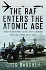 The RAF Enters the Atomic Age - Greg Baughen - 9781036123642