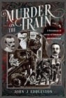 Murder On The Train - John J Eddleston - 9781036124922