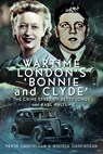 Wartime London's 'Bonnie and Clyde' - Prash Ganendran ; Melissa Ganendran - 9781036129613