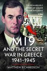 MI9 and the Secret War in Greece 1941–1945 - Matthew Richardson - 9781036136413