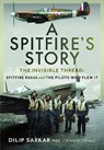 A Spitfire’s Story - Dilip Sarkar MBE FRHistS FRAeS - 9781036138523