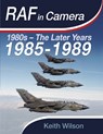 RAF in Camera: 1985-1989 - Keith Wilson - 9781036138752
