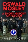 Oswald Mosley and A Short History of Fascism - Andrew Sangster - 9781036140434