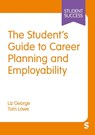 The Student’s Guide to Career Planning and Employability - Liz George ; Tom Lowe - 9781036200305