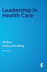 Leadership in Health Care - Jill Barr ; Lesley Dowding - 9781036201449