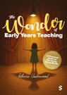 The Wonder of Early Years Teaching: A practical guide to nurturing young minds - Rebecca Underwood - 9781036208561