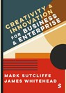 Creativity & Innovation for Business and Enterprise - Mark Sutcliffe ; James Whitehead - 9781036216016
