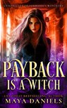 Payback is a Witch - Maya Daniels - 9781036705817