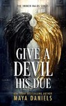 Give a Devil His Due - Maya Daniels - 9781036706715