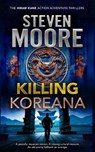 Killing Koreana - Steven (Condor Publishing Ltd) Moore - 9781036706869