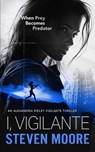 I, Vigilante - Steven (Condor Publishing Ltd) Moore - 9781036706906