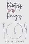 Poetry for the Hungry - Denise Le'Anne - 9781037101670