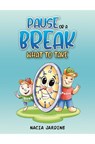 Pause or a Break What to Take - Nacia Jardine - 9781037102011