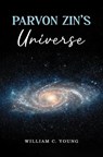 Parvon Zin's Universe - William C. Young - 9781037106743