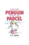 How the Penguin Posted the Parcel - A.J. Knox - 9781037108822