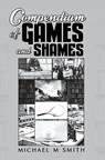Compendium of Games and Shames - Michael M Smith - 9781037110344