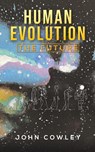 Human Evolution - The Future - John Cowley - 9781037110474