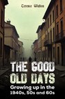 The Good Old Days - Terence Walton - 9781037116162