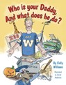 Who is your Daddy, And what does he do? - Kelly Williams - 9781038307453