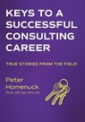Keys to a Successful Consulting Career - Peter Homenuck - 9781038310194