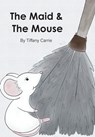 Carrie, T: Maid and The Mouse - Tiffany-Marie Carrie - 9781038323361