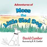 Adventures of Moss the Little Sled Dog - David Cumber - 9781038325594