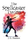 The Spellcaster Twins - J. G. Hadden - 9781038333445