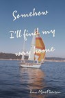 Somehow I'll Find My Way Home - Ian Macpherson - 9781038342317