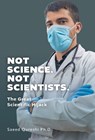Not Science. Not Scientists.: The Great Scientific Hijack - Saeed Qureshi - 9781038363381