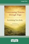 Overcoming Trauma Through Yoga - David Emerson ; Elizabeth Hopper - 9781038758026
